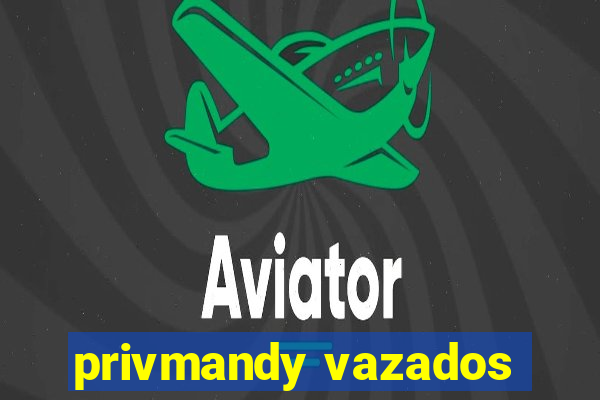 privmandy vazados